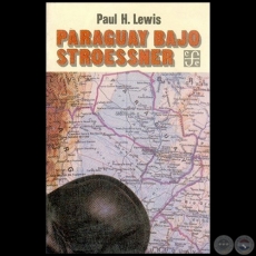 PARAGUAY BAJO STROESSNER - Autor: PAUL H. LEWIS - Año 1986